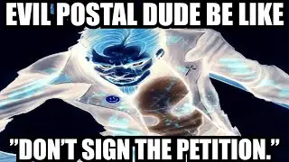 Evil Postal Dude be like