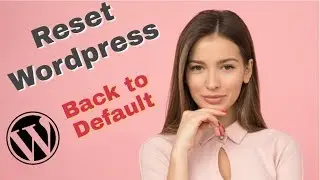 How To Reset Your Wordpress Website -  It's Faster & Easier To Start Fresh