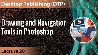 Lecture 20: Drawing and Navigation Tools in Photoshop | Desktop Publishing DTP