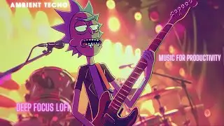 Rick and Morty Deep Focus Concentration Beats 🌌 | Upbeat Work/Study Lofi Music