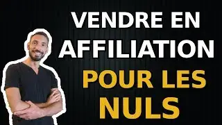 VENDRE EN AFFILIATION POUR LES NULS (TUTO)