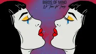 Birds of Mind - No Time For Tears