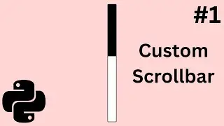 Python Tkinter Tutorial | How to Create a Custom Scrollbar Widget Part 1