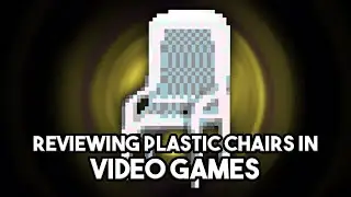 Reviewing Plastic Chairs in Video Games