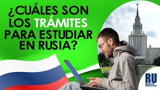 ¿CUALES SON LOS TRAMITES PARA ESTUDIAR EN RUSIA?
