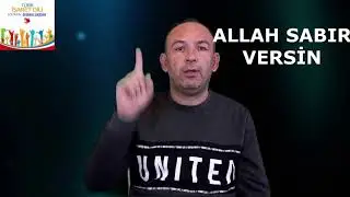 TÜRK İŞARET DİLİNDE '' ALLAH SABIR VERSİN ''