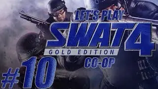 Let's Play SWAT 4 Gold Edition Co-op Ep. 10