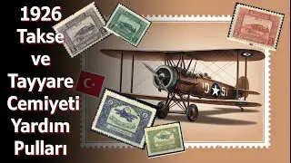 1926 Cumhuriyet Pullarının Sıra Dışı Hikâyesi: Takse ve Tayyare Cemiyeti Pul Serileri