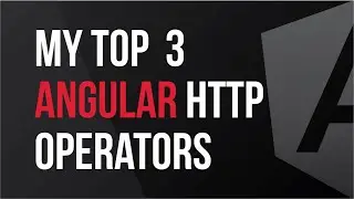 My Top 3 Angular HTTP Operators