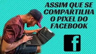 COMO COMPARTILHAR O PIXEL DO FACEBOOK PASSO A PASSO | HIAGO MORAES