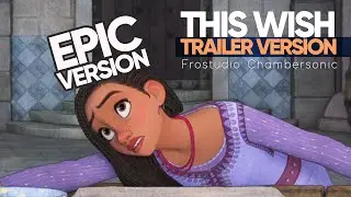 This Wish - Trailer Version - Epic Majestic Orchestral