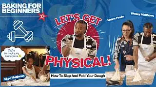Baking for Beginners: Let's Get Physical