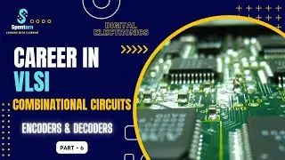 Combinational Circuits: Encoders & Decoders | Make your Career in VLSI | SPENTARN