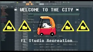 WELCOME TO THE CITY (FL Studio Recreation!)