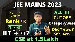 JEE MAINS 2023 | All IIIT Cutoff Categorywise | CSE at 3 lakh Rank | Rank vs College