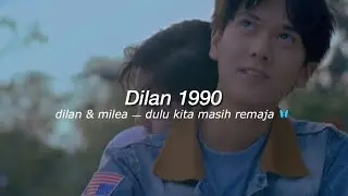 dilan & milea ㅡ dulu kita masih remaja 🦋