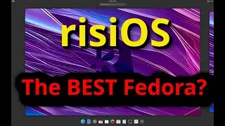 risiOS  - The BEST Fedora? (Live ISO)