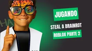 Jugando Steal Brainrot