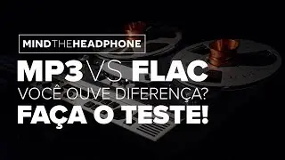 FLAC vs. MP3: CAN YOU HEAR THE DIFFERENCE?