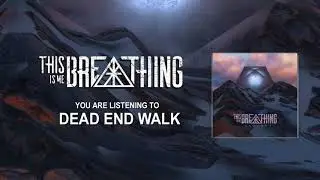 THIS IS ME BREATHING - DEAD END WALK