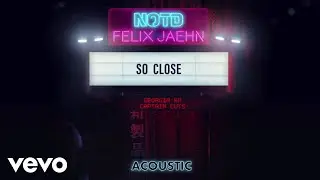 NOTD, felix jaehn, Georgia Ku - So Close (Acoustic) ft. Captain Cuts