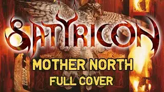Satyricon - Mother North (Full cover)