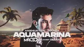 Arsenium & Janyela - Aquamarina ( M4CSON REMIX )