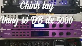 Biển nhạc Sài Gòn - Chỉnh tay vang số DB dx 5000, áp dụng cho hugo V6, bf 306 D+, db s690, s680