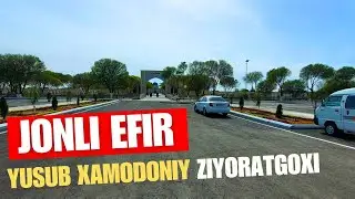 ЖОНЛИ ЕФИР:  Шовотда Юсуб Хамадоний зиёратгохи