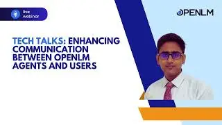 Tech Talks   Enhancing Communication Between OpenLM Agents and Users
