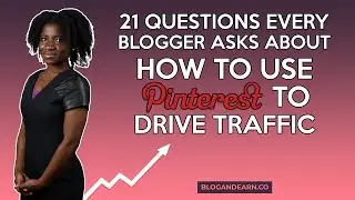 📌 21 Questions Every Blogger Asks About How To Use Pinterest To Drive Traffic