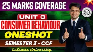 Unit-3 |Consumer Behaviour| One Shot + Sanjeevni Booti Discussion| Sem-3 CCF Calcutta University 