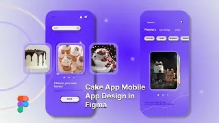 Cake App Mobile App Design Using Figma - Tutorial