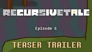 RECURSIVETALE EP 6 || TRAILER