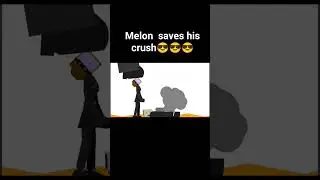 melon saves his crush😎😎.