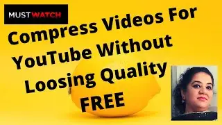 Compress Videos For YouTube Without Loosing Quality | Video Compression Software | Reduce Video Size