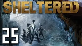 Let's Play Sheltered | 25 | Workbench