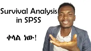 Survival Analysis in SPSS Made Easy (Amharic)