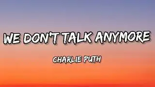 Charlie Puth - We Don't Talk Anymore Lyrics (feat. Selena Gomez) #wedonttalkanymore