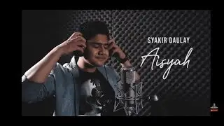 AISYAH ISTRI RASULULLAH - SYAKIR DAULAH  (lirik dan video cover syakir daulah)