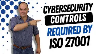 Cybersecurity Controls Required By ISO 27001