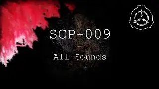 SCP-009 | All Sounds | SCP - Containment Breach: Project Resurrection (v0.4.0a)