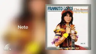 Frankito Lopes - Nete (Eu Te Amo) - Vivendo Longe do Meu Bem, vol.12