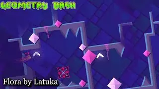 Flora by Latuka (E.D) | Geometry Dash