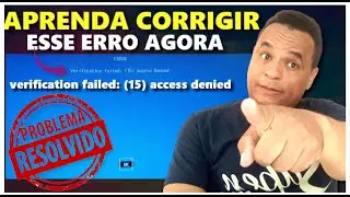 COMO RESOLVER O Erro Verification Failed: (15) Access Denied