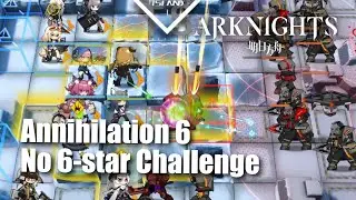 Annihilation 6 : No 6-Star Operator Challenge Auto-Deploy Friendly [ Arknights ]