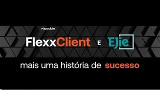 Case de Sucesso Flexxible - EJIE | FlexxClient