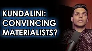 Convincing Materialists About Kundalini