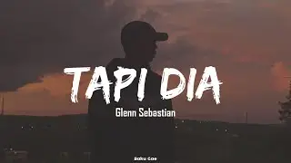 Glenn Sebastian - Tapi Dia (cover Ferman Homenta) -Remixbakugae