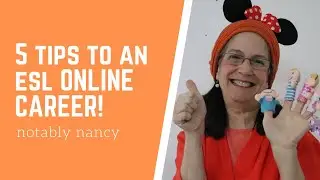 Is an ESL online teaching career for me in 2020?  5 Tips from Notably Nancy